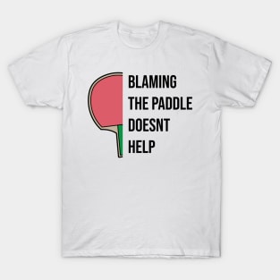 Ping Pong Table Tennis Tabletennis Paddle Fun Quote Saying T-Shirt